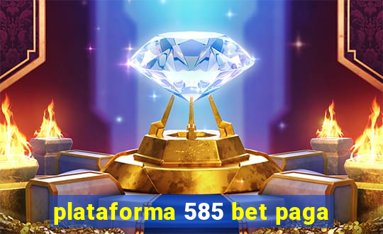 plataforma 585 bet paga